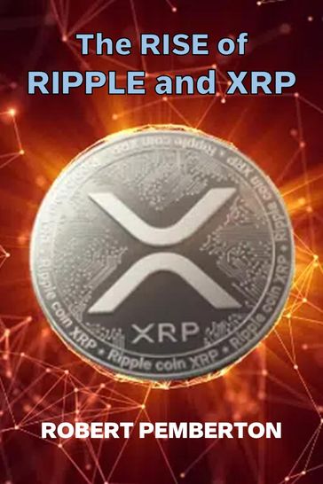 The Rise of Ripple and XRP - Robert Pemberton