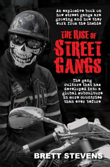 The Rise of Street Gangs - Brett Stevens