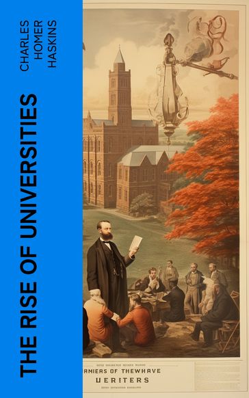 The Rise of Universities - Charles Homer Haskins