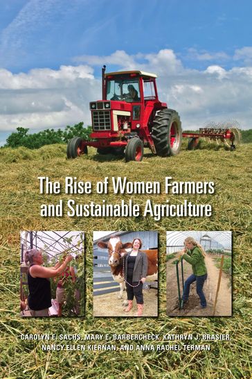 The Rise of Women Farmers and Sustainable Agriculture - Anna Rachel Terman - Carolyn Sachs - Kathryn Braiser - Mary Barbercheck - Nancy Ellen Kiernan