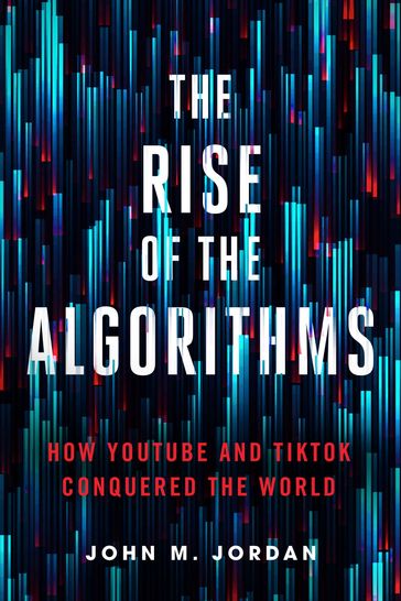 The Rise of the Algorithms - John M. Jordan