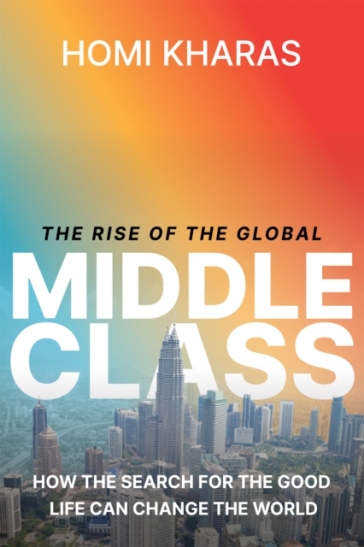 The Rise of the Global Middle Class - Homi Kharas