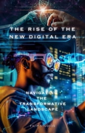 The Rise of the New Digital Era