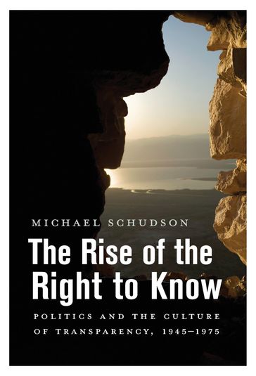 The Rise of the Right to Know - Michael Schudson
