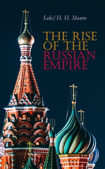 The Rise of the Russian Empire - H. H. Munro - Hector Hugh Munro (Saki)