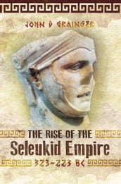 The Rise of the Seleukid Empire, 323223 BC