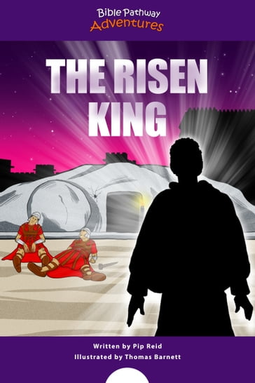 The Risen King - Bible Pathway Adventures - Pip Reid