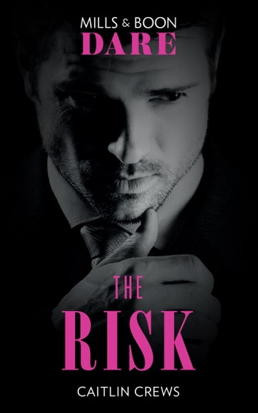 The Risk (The Billionaires Club, Book 2) (Mills & Boon Dare) - Caitlin Crews