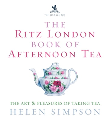 The Ritz London Book Of Afternoon Tea - Helen Simpson