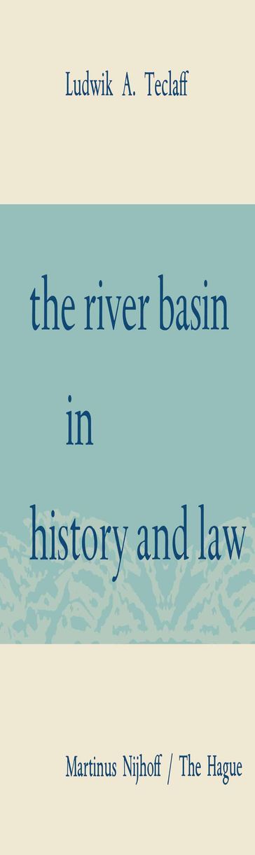 The River Basin in History and Law - Ludwik A. Teclaff