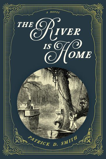 The River Is Home - Patrick D. Smith