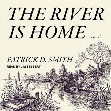 The River Is Home - Patrick D. Smith