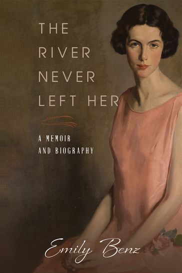 The River Never Left Her - Emily Benz