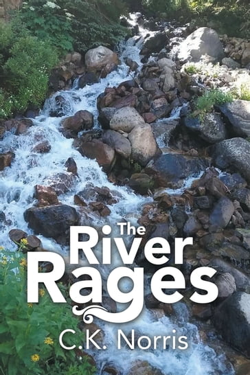 The River Rages - C.K. Norris