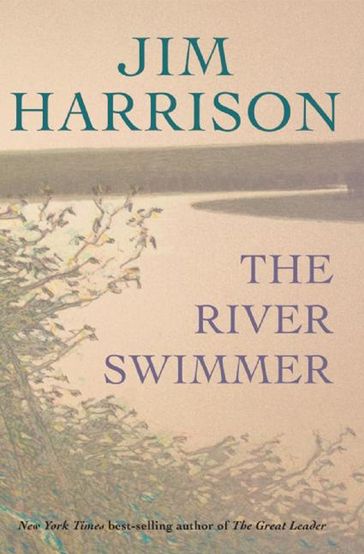 The River Swimmer - Jim Harrison