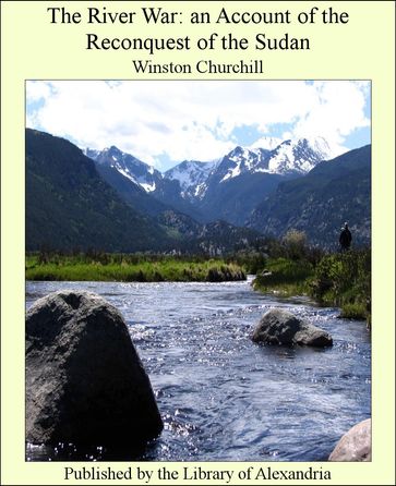 The River War: An Account of the Reconquest of the Sudan - Winston Churchill