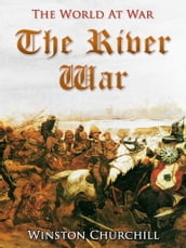 The River War / An Account of the Reconquest of the Sudan