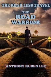 The Road Less Travel: The Road Warrior