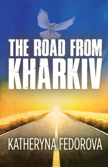 The Road from Kharkiv - Katheryna Fedorova