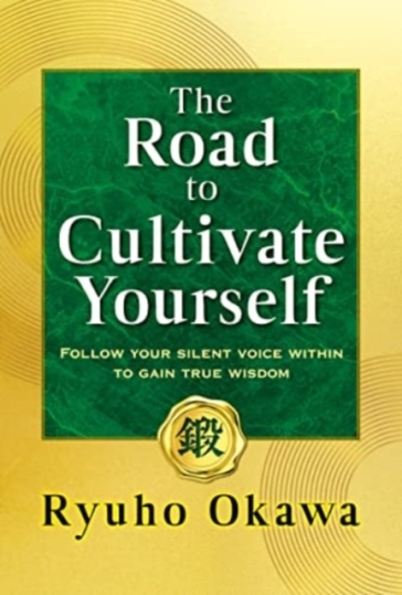 The Road to Cultivate Yourself - Ryuho Okawa
