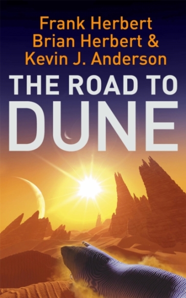 The Road to Dune - Frank Herbert - Brian Herbert - Kevin J Anderson