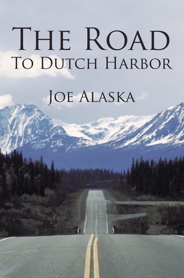 The Road to Dutch Harbor - Joe Alaska