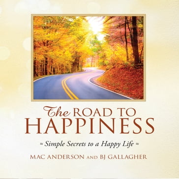 The Road to Happiness - Mac Anderson - BJ Gallagher