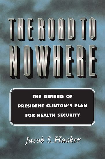 The Road to Nowhere - Jacob S. Hacker