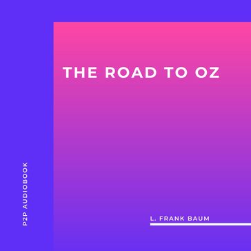 The Road to Oz (Unabridged) - Lyman Frank Baum