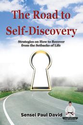 The Road to Self-Discovery - Strategies on How to Recover from the Setbacks of Life