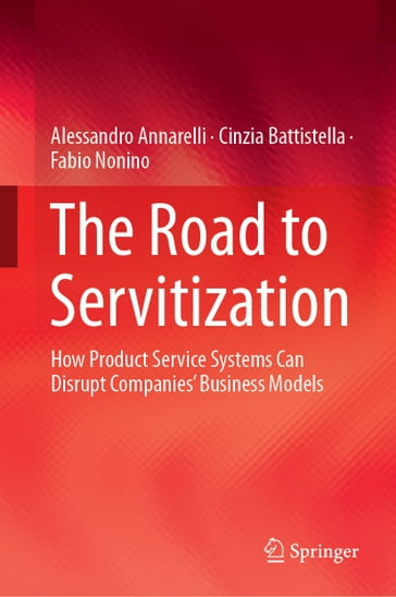 The Road to Servitization - Alessandro Annarelli - Cinzia Battistella - Fabio Nonino