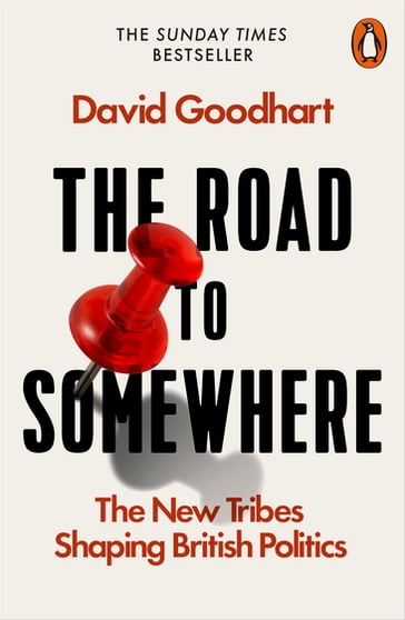 The Road to Somewhere - David Goodhart