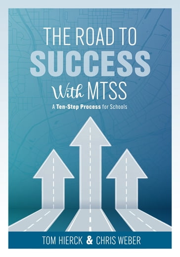 The Road to Success with MTSS - Tom Hierck - Chris Weber