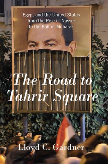 The Road to Tahrir Square - Lloyd C. Gardner