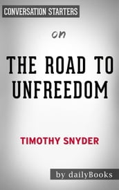 The Road to Unfreedom: by Timothy Snyder Conversation Starters