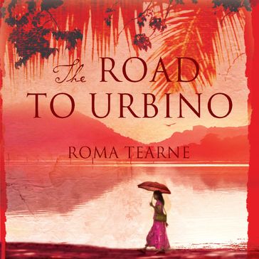 The Road to Urbino - Roma Tearne