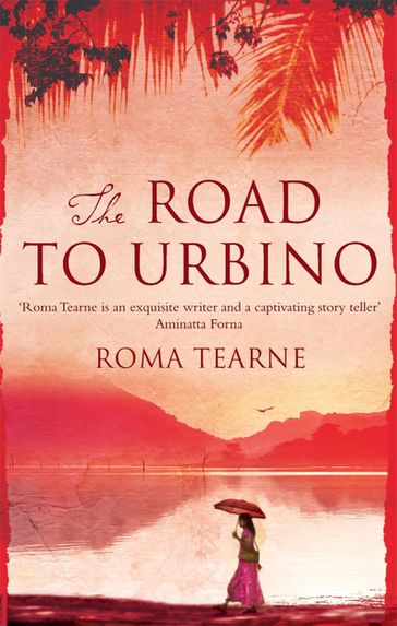 The Road to Urbino - Roma Tearne