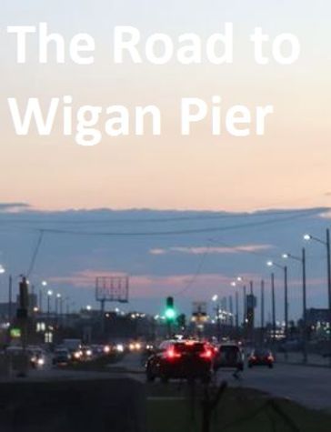 The Road to Wigan Pier - Orwell George