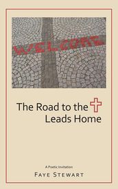 The Road to the Cross Leads Home
