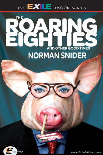 The Roaring Eighties and Other Good Times - Norman Snider