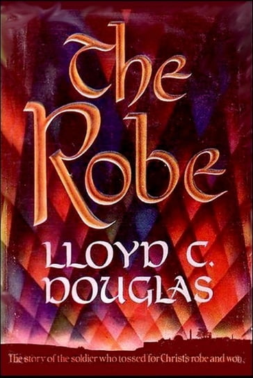 The Robe - Lloyd C Douglas