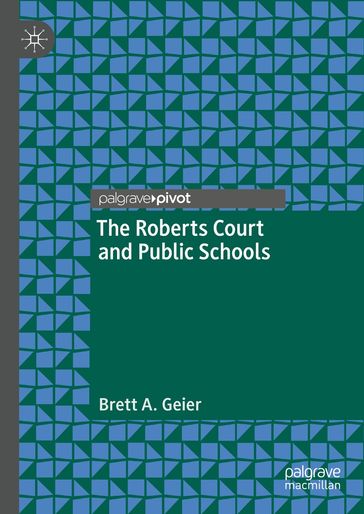 The Roberts Court and Public Schools - Brett A. Geier
