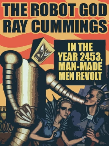 The Robot God - Ray Cummings