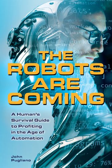 The Robots are Coming - John Pugliano