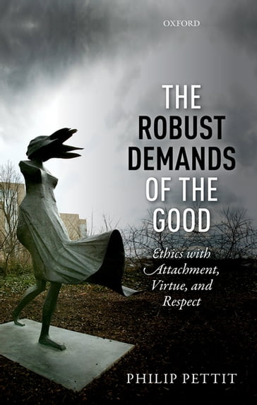 The Robust Demands of the Good - Philip Pettit