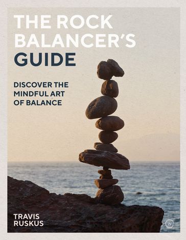 The Rock Balancer's Guide - Travis Ruskus