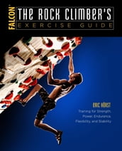 The Rock Climber s Exercise Guide
