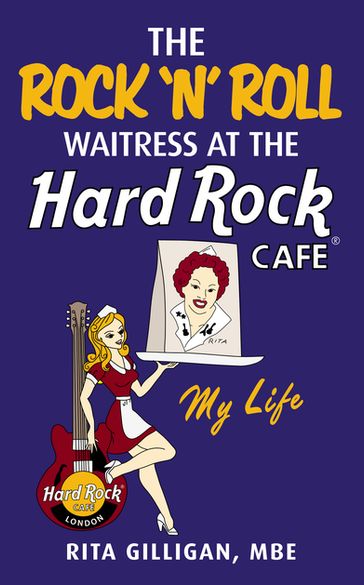 The Rock 'N' Roll Waitress at the Hard Rock Cafe - Rita Gilligan
