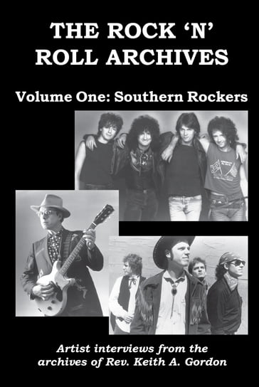 The Rock 'n' Roll Archives, Volume One: Southern Rockers - Rev. Keith A. Gordon