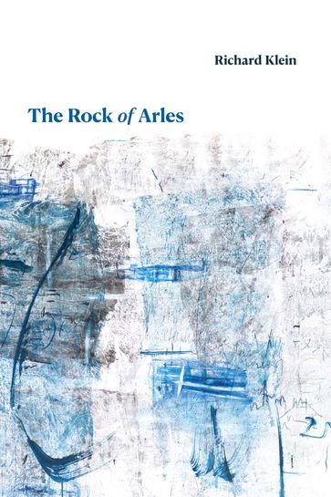 The Rock of Arles - Richard Klein
